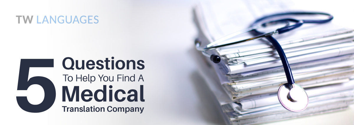 Questions To Help You Find A Medical Translation Company